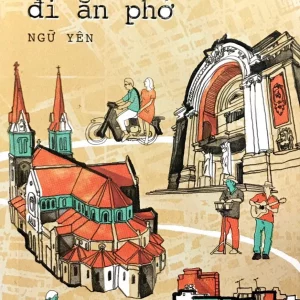 Tùy bút ẩm thực - Sài Gòn chở cơm đi ăn phở