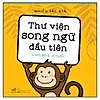Thư viện song ngữ đầu tiên cho bé 0-3 tuổi (6 sách mini cứng)