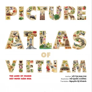 Picture atlas of Vietnam - The land of charm - Đất nước gấm hoa