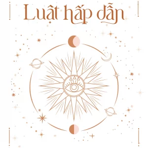 Luật Hấp Dẫn - Quy Luật Về Thịnh Vượng và Thành Công