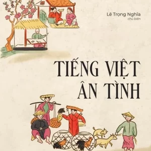 Tiếng Việt ân tình _ tập 1