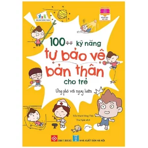 1001 kỹ năng bảo vệ bản thân cho trẻ: ứng phó với nguy hiểm