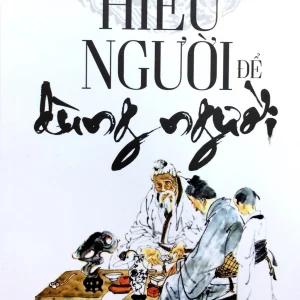 Hiểu người để dùng người