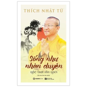 Sống như nhân duyên : nghệ thuật nhìn người