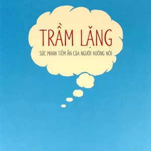 Trầm lặng - Sức mạnh tiềm ẩn của người hướng nội