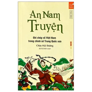 An Nam Truyện - Ghi chép về Việt Nam trong chính sử Trung Quốc xưa