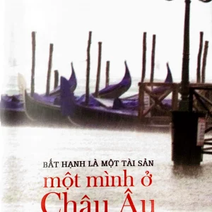 Bất hạnh là một tài sản lớn - Một mình ở Châu Âu