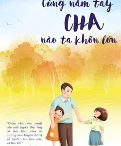 Cùng nắm tay cha nào ta khôn lớn