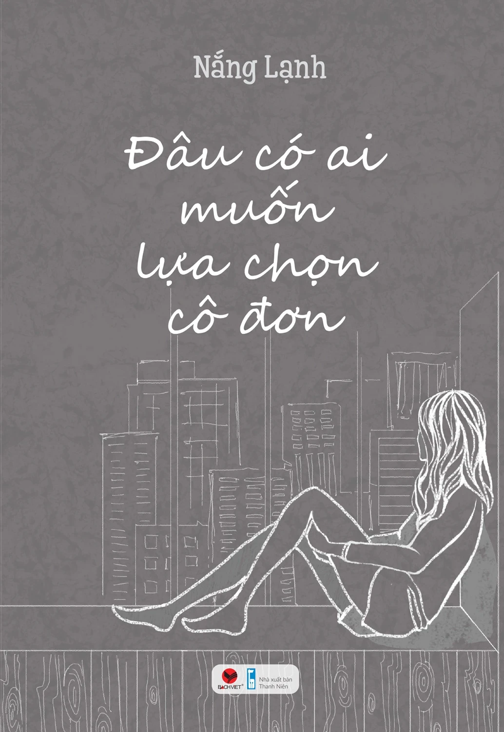 Đâu có ai muốn lựa chọn cô đơn