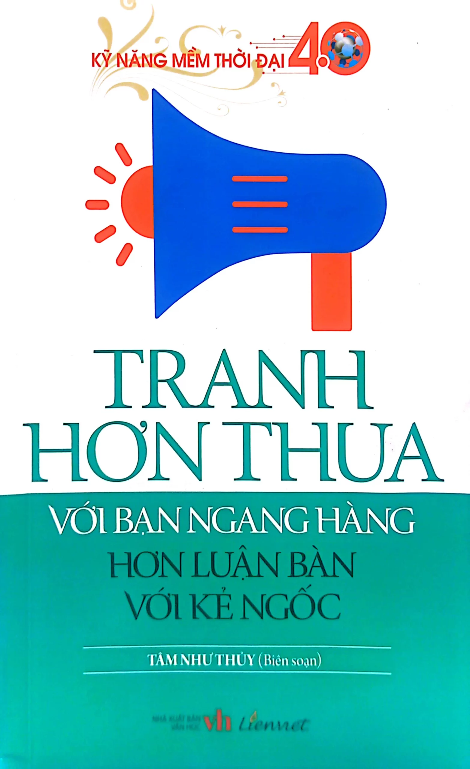 Kỹ năng mềm thời đại 4.0 - Tranh hơn thua với bạn ngang hàng hơn luận bàn với kẻ thấp